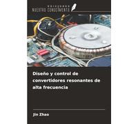 Diseño y control de convertidores resonantes de alta frecuencia