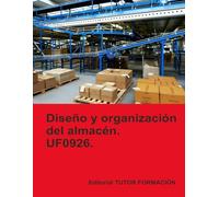 Diseño y organización del almacén. UF0926. (Organización y gestión de almacenes)