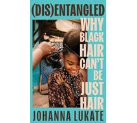 Disentangled: Why Black Hair Can't Be Just Hair