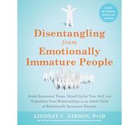 Disentangling from Emotionally Immature People: Avoid E - Paperback NEW Gibson,
