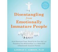 Disentangling from Emotionally Immature People: Avoid Emotional Traps, Stand Up