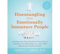 Disentangling from Emotionally Immature People by Lindsay C Gibson (PB 2023)