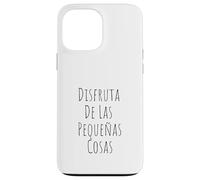 Disfruta De Las Pequeñas Cosas Naturaleza Mindfulness Flor Case for iPhone 13 Pro Max
