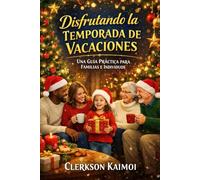 “Disfrutando la Temporada de Vacaciones: Una Guía Práctica para Familias e Individuos”