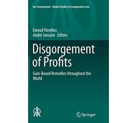 Disgorgement of Profits: Gain-Based Remedies throughout the World: 8 (Ius Comparatum - Global Studies in Comparative Law, 8)