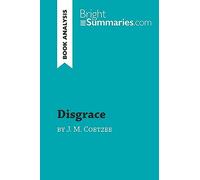Disgrace by J. M. Coetzee (Book Analysis): Detailed Summary, Analysis and Reading Guide (BrightSummaries.com)