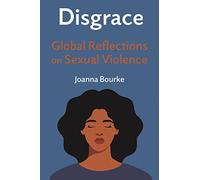 Disgrace : Global Reflections on Sexual Violence