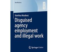 Disguised Agency Employment and Illegal Work (BestMasters)