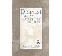 Disgust: The Gatekeeper Emotion