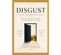 Disgust Your Unexpected Ally: The Hidden Intelligence Within Human Aversion