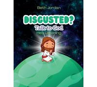 Disgusted? Talk to God: He's Listening (Talk to God Series)