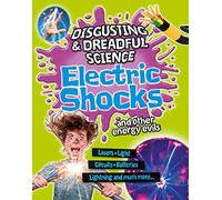 Disgusting and Dreadful Science: Electric Shocks and Other Energy Evils: 1