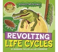 Disgusting Science: Revolting Life Cycles