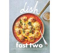dish - Fast Two: dish FAST Two is the follow up book to the popular dish FAST, jam-packed with easy-to-make dishes that don’t skimp on flavour. (dish - Cookbook Series)