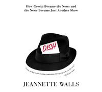 Dish: Hot Gossip Became the News and the News Became Just Another Show