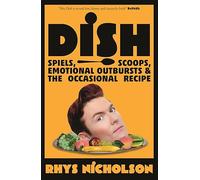 Dish: Spiels, Scoops, Emotional Outbursts and the Occasional Recipe.