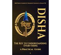DISHA - The Key to Understanding Everything - A Practical Guide