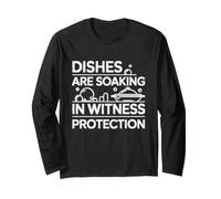 Dishes are Soaking in Witness Protection. Kitchen Humor Long Sleeve T-Shirt
