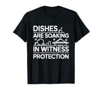 Dishes are Soaking in Witness Protection. Kitchen Humor T-Shirt