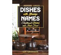 Dishes with Strange Names: Traditional British and Irish Food