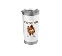 Disheveled Chicken Here We Go Again, Funny Hen Humor Stainless Steel Insulated Tumbler