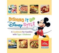 Dishing It up Disney Style - A Cookbook for Families with Type 1 Diabetes by Lilly (2011-11-05)