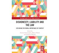 Dishonesty, Liability and the Law: Exploring the Moral Importance of Context (Routledge Studies in Law, Rights and Justice)