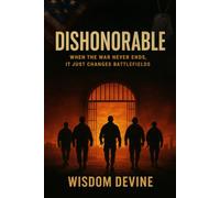 DISHONORABLE: When the War Never Ends, It Just Changes Battlefields (SouthLine Series)