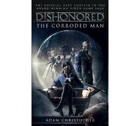 Dishonored – The Corroded Man – Video Game Saga – Titan Books