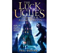 Dishonour Among Thieves: A Gripping Fantasy Thriller About a Dangerous Band of Outlaws: Book 2 (The Luck Uglies)