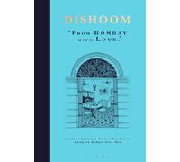 Dishoom The first ever cookbook from the much loved Indian restaurant
