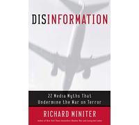 Disinformation: 22 Media Myths That Undermine the War on Terror