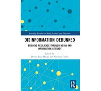 Disinformation Debunked : Building Resilience through Media and Information Literacy