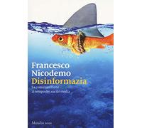 Disinformazia. La comunicazione al tempo dei social media