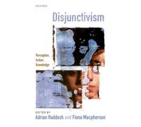 Disjunctivism: Perception, Action, Knowledge