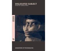 Dislocated Subject (Geographies of Psychoanalysis)