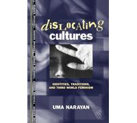 Dislocating Cultures : Identities, Traditions, and Third-World Feminism