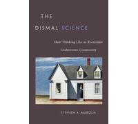 Dismal Science - How Thinking Like an Economist Undermines Community (OISC)