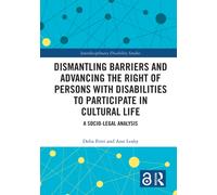 Dismantling Barriers and Advancing the Right of Persons with Disabilities to Participate in Cultural Life : A Socio-Legal Analysis