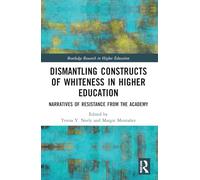 Dismantling Constructs of Whiteness in Higher Education – Narratives of Resistance from the Academy