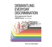 Dismantling Everyday Discrimination: Microaggressions Toward LGBTQ People (Perspectives on Sexual Orientation and Gender Diversity Series)