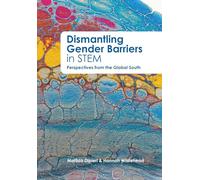 Dismantling Gender Barriers in STEM Perspectives from the Global South
