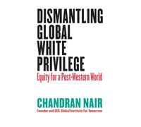 Dismantling Global White Privilege: Equity for a Post-Western World