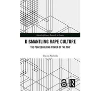 Dismantling Rape Culture: The Peacebuilding Power of ‘Me Too’ (Interdisciplinary Research in Gender)