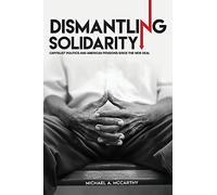 Dismantling Solidarity: Capitalist Politics and American Pensions since the New Deal