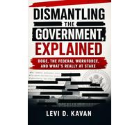 Dismantling the Government, Explained: DOGE, the Federal Workforce, and What’s Really at Stake (Power and Politics, Explained)