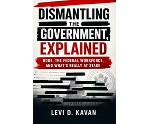 Dismantling the Government, Explained: DOGE, the Federal Workforce, and What’s Really at Stake (Power and Politics, Explained)