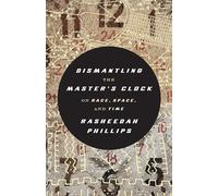 Dismantling the Master's Clock: On Race, Space and Time