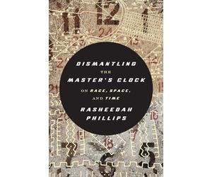 Dismantling the Master's Clock: On Race, Space and Time