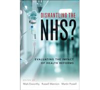 Dismantling the NHS?: Evaluating the Impact of Health Reforms